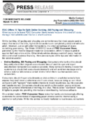 FDIC Offers 10 Tips for Safe Online Banking Bill Paying and Shopping Other topics in the latest FDIC Consumer News include ways to limit overdraft costs manage medical debts and finance a small business